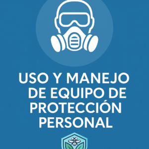 Uso y manejo de Equipo de Protección Personal